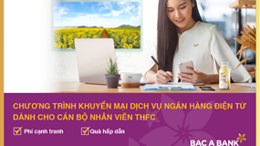 Sử dụng ngân hàng điện tử, cán bộ nhân viên THFC nhận ưu đãi lớn từ BAC A BANK