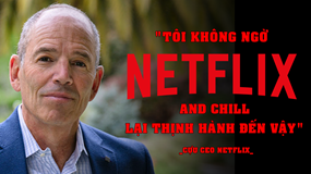 CEO đầu tiên của Netflix: Nhờ nhịn đói, ăn xin từ đồng 25 xu lẻ mà tìm ra cách làm nên đế chế 260 tỷ USD