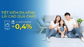 Tiết kiệm đa kênh, lãi cao quà chất cùng PVcomBank