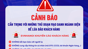 EVNHANOI khuyến cáo khách hàng cảnh giác với chiêu trò mạo danh ngành điện để lừa đảo