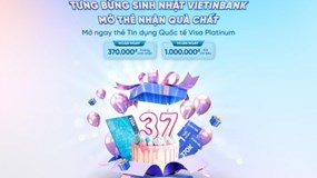 Bùng nổ ưu đãi nhân dịp sinh nhật VietinBank cùng thẻ tín dụng quốc tế Visa Platinum