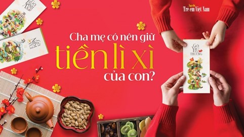 Cha mẹ có nên giữ tiền lì xì của con?