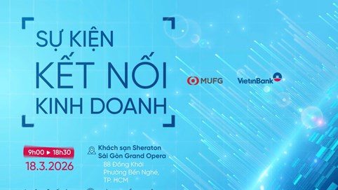 VietinBank và MUFG tổ chức Kết nối kinh doanh 2026: Cơ hội liên kết chuỗi giá trị thực phẩm – nông nghiệp công nghệ cao