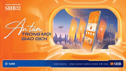 SHB SAHA: Hướng tới khách hàng, thúc đẩy chuyển đổi số quốc gia