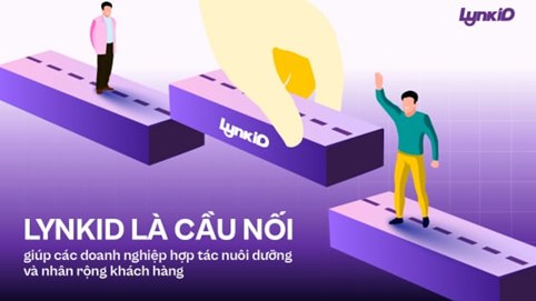 LynkiD - cầu nối giúp các doanh nghiệp hợp tác nuôi dưỡng, nhân rộng khách hàng
