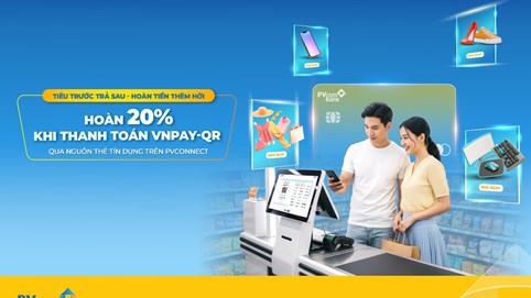 Nhận hoàn tiền 20% khi quét VNPAY-QR bằng thẻ tín dụng PVcomBank
