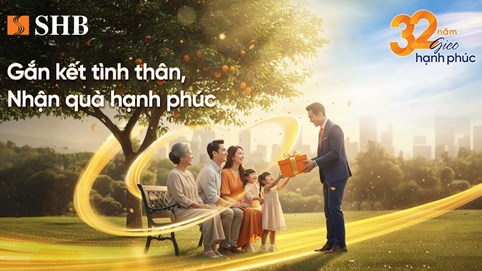 Mừng tuổi 32, SHB gieo hạnh phúc với ngàn ưu đãi hấp dẫn cho khách hàng