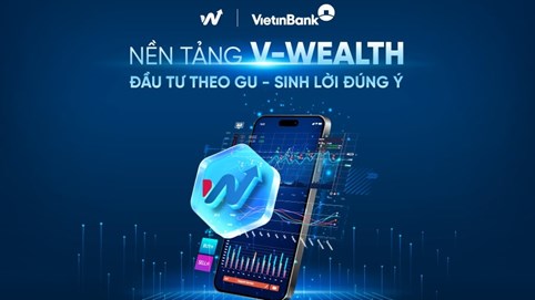 VietinBank ra mắt V-Wealth: Nền tảng đầu tư toàn diện theo xu hướng ‘One App - All Wealth’