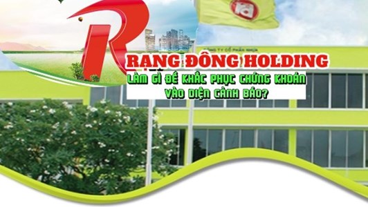 Liệu Rạng Đông Holding có thể chấm dứt tình trạng chứng khoán vào diện cảnh báo suốt hơn 2 năm qua?