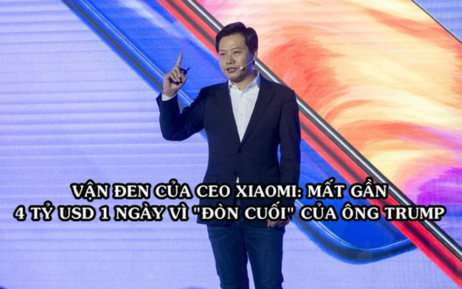 ‘Đ&#242;n tấn c&#244;ng’ cuối nhiệm kỳ của &#244;ng Trump khiến CEO Xiaomi mất gần 4 tỷ USD chỉ trong 1 ng&#224;y - Ảnh 1