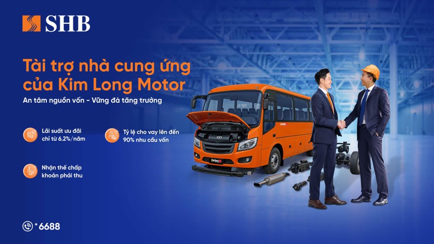 SHB cấp g&#243;i t&#237;n dụng cho doanh nghiệp thuộc chuỗi cung ứng đầu v&#224;o cho Kim Long Motor, hỗ trợ đến 90% nhu cầu vốn - Ảnh 1