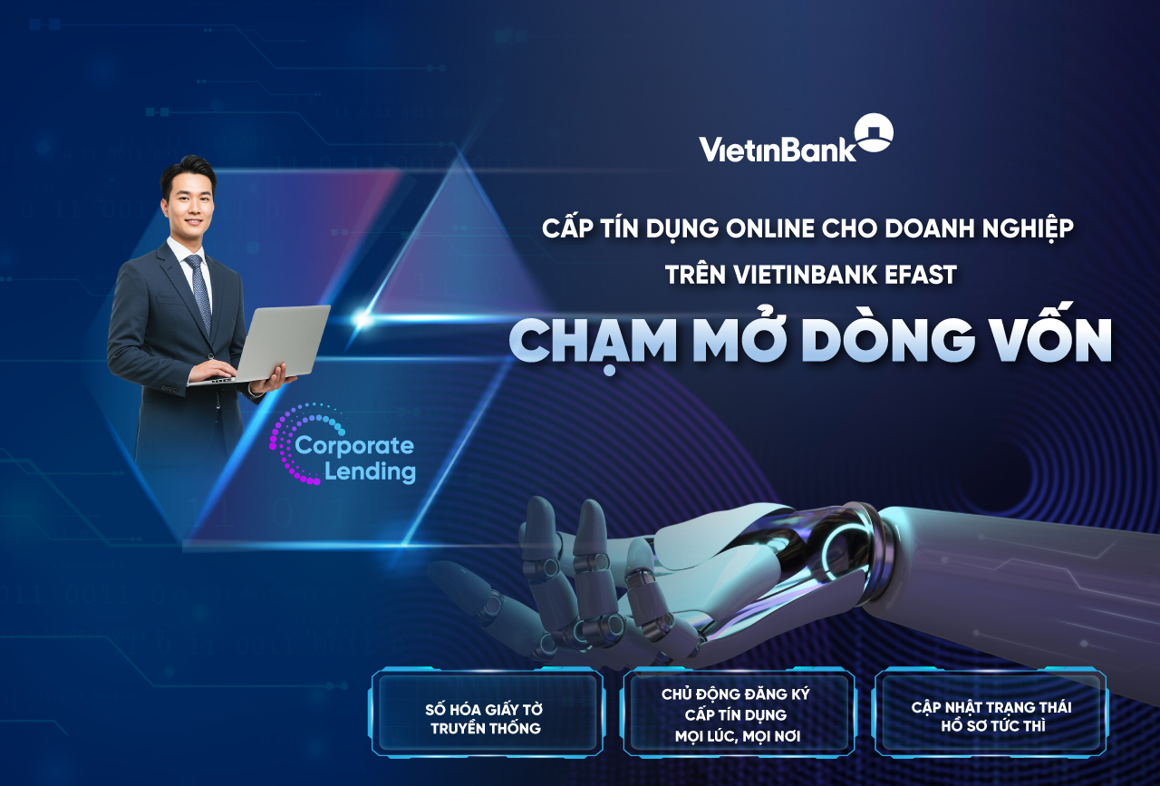 VietinBank ra mắt dịch vụ cấp tín dụng online trên VietinBank eFAST, rút ngắn thời gian tiếp cận vốn cho khách hàng doanh nghiệp - Ảnh 1
