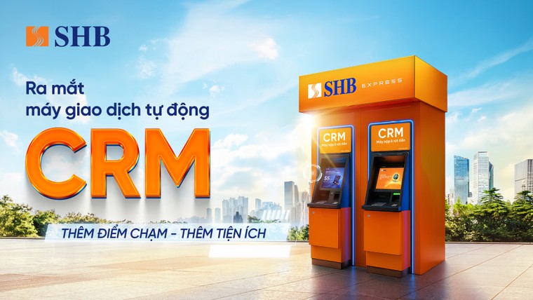 SHB ra mắt m&#225;y CRM - “điểm chạm” giao dịch mới cho kh&#225;ch h&#224;ng - Ảnh 1