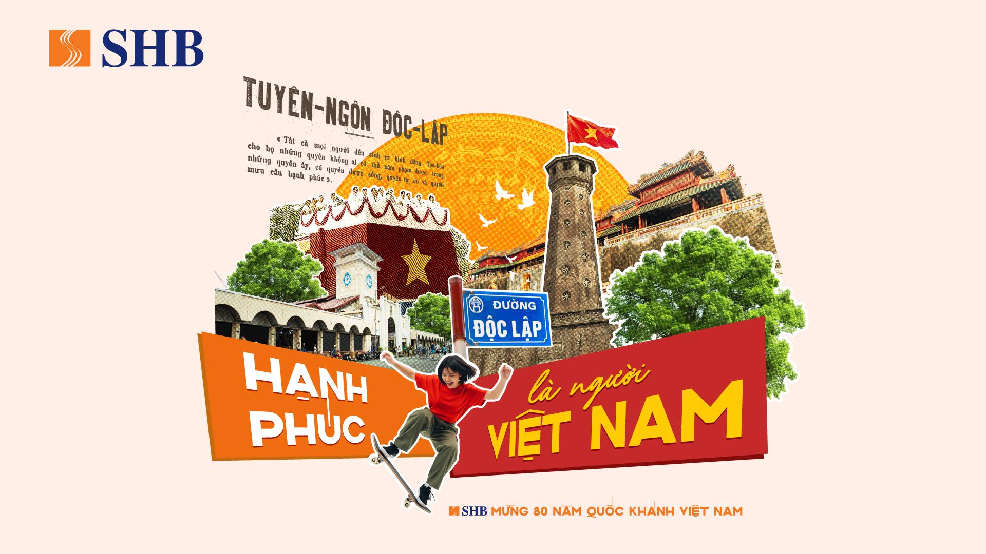 SHB lan tỏa niềm tự h&#224;o d&#226;n tộc qua chiến dịch “Hạnh ph&#250;c l&#224; người Việt Nam” - Ảnh 1