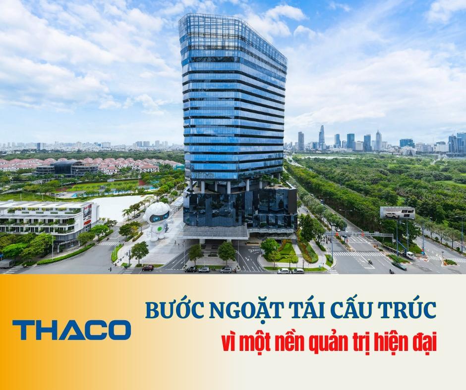THACO - Bước ngoặt t&#225;i cấu tr&#250;c v&#236; một nền quản trị hiện đại - Ảnh 1