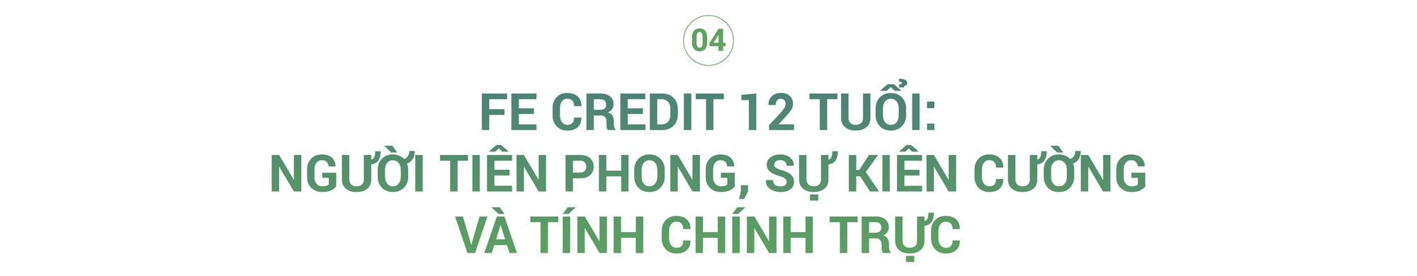 FE CREDIT 12 tuổi: Một phi&#234;n bản Ti&#234;n phong, Ki&#234;n cường v&#224; Ch&#237;nh trực - Ảnh 9