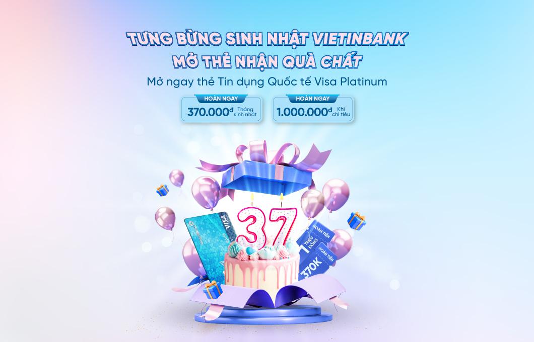 B&#249;ng nổ ưu đ&#227;i nh&#226;n dịp sinh nhật VietinBank c&#249;ng thẻ t&#237;n dụng quốc tế Visa Platinum - Ảnh 1