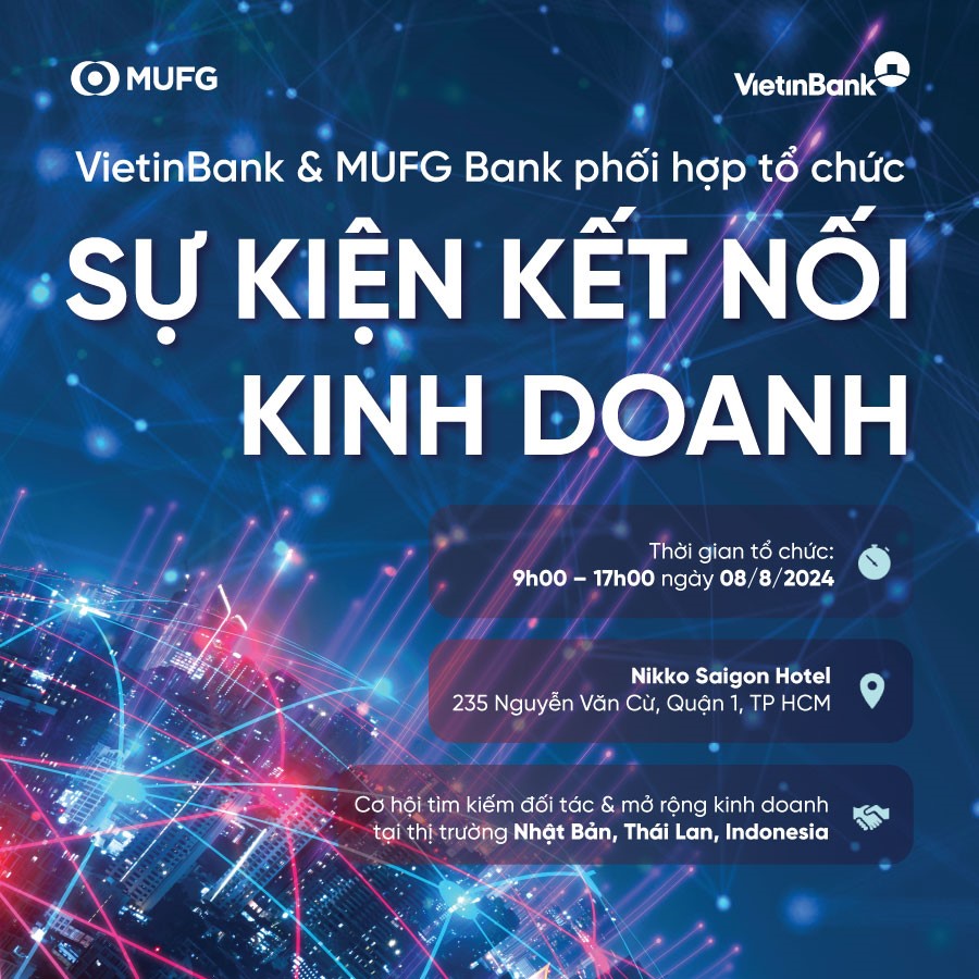 VietinBank v&#224; MUFG Bank đồng tổ chức sự kiện Kết nối Kinh doanh to&#224;n cầu 2024 - Ảnh 1