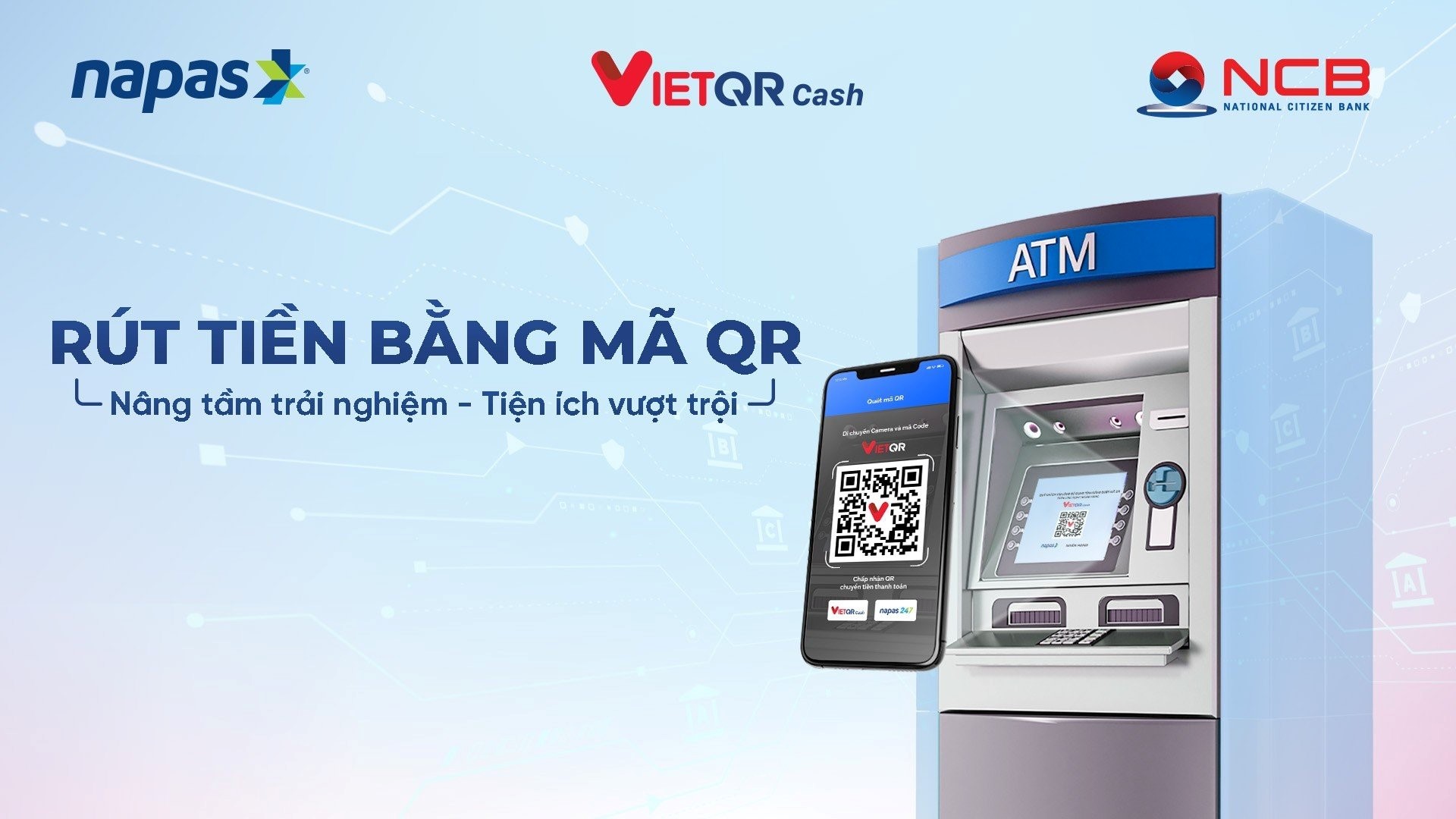 NCB l&agrave; 1 trong 8 ng&acirc;n h&agrave;ng đầu ti&ecirc;n triển khai dịch vụ r&uacute;t tiền kh&ocirc;ng cần thẻ vật l&yacute; &nbsp;