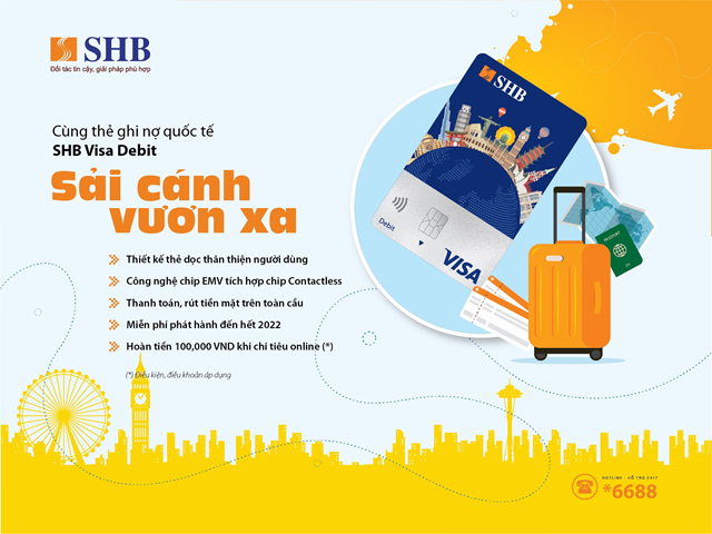 Ngập tr&#224;n ưu đ&#227;i nh&#226;n dịp thẻ ghi nợ quốc tế SHB Visa Debit ra mắt diện mạo mới - Ảnh 1