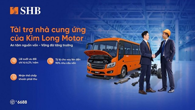 SHB cấp g&#243;i t&#237;n dụng cho doanh nghiệp thuộc chuỗi cung ứng đầu v&#224;o cho Kim Long Motor, hỗ trợ đến 90% nhu cầu vốn - Ảnh 1