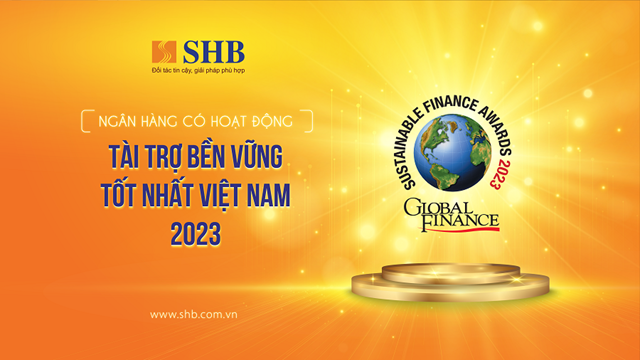 SHB l&agrave; đại diện duy nhất của Việt Nam được Global Finance vinh danh Ng&acirc;n h&agrave;ng T&agrave;i trợ bền vững tốt nhất 2023