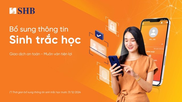 Kh&#225;ch h&#224;ng SHB cần bổ sung th&#244;ng tin sinh trắc học trước ng&#224;y 31/12/2024 - Ảnh 1