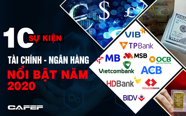 10 sự kiện t&#224;i ch&#237;nh - ng&#226;n h&#224;ng nổi bật năm 2020 - Ảnh 1