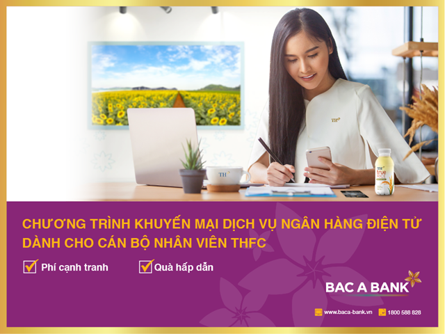 Sử dụng ng&#226;n h&#224;ng điện tử, c&#225;n bộ nh&#226;n vi&#234;n THFC nhận ưu đ&#227;i lớn từ BAC A BANK - Ảnh 1