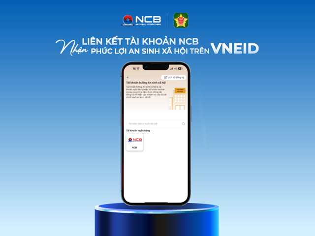 Li&ecirc;n kết t&agrave;i khoản NCB tr&ecirc;n VNeID &ndash; Nhận ph&uacute;c lợi an sinh x&atilde; hội thật dễ d&agrave;ng! &nbsp;